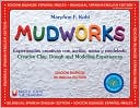Book cover image of Mudworks: Experiencias Creativas con arcilla, Masa y Modelado (Bright Ideas for Learning) by MaryAnn F. Kohl