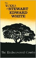 Stewart Edward White: Rediscovered Country