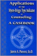 Judith A. Provost: Applications of the Myers-Briggs Type Indicator in Counseling: A Casebook
