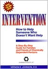 Vernon E. Johnson: Intervention: How to Help Someone Who Doesn't Want Help