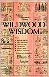 Book cover image of Wildwood Wisdom: Classic Wilderness Living by Ellsworth Jaeger