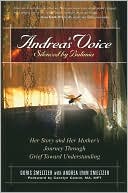 Doris Smeltzer: Andrea's Voice Silenced by Bulimia: Her Story and Her Mother's Journey Through Grief Toward Understanding