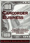 Book cover image of Camcorder Business: Start and Operate a Profitable Videotaping Business Using Your Camcorder by George A. Gyure