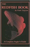 Book cover image of The Redfish Book: A Complete Anglers Guide Book 2 by Frank Sargeant