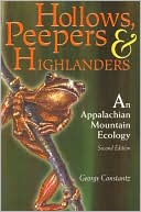 George Constantz: Hollows, Peepers, and Highlanders: An Appalachian Mountain Ecology