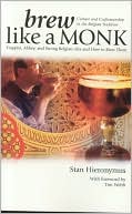 Book cover image of Brew Like a Monk: Trappist, Abbey, and Strong Belgian Ales and How to Brew Them by Stan Hieronymus