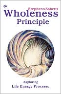 Book cover image of The Wholeness Principle by Stephano Sabetti