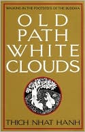 Book cover image of Old Path White Clouds: Walking in the Footsteps of the Buddha by Thich Nhat Hanh