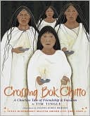 Book cover image of Crossing Bok Chitto by Tim Tingle