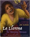 Joe Hayes: La Llorona, the Weeping Woman: An Hispanic Legend Told in Spanish and English