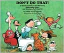 Book cover image of Don't Do That!: A Child's Guide to Bad Manners, Ridiculous Rules, and Inadequate Etiquette by Barry Louis Polisar