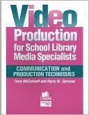 John Terrence Mcconnell: Video Production for School Library Media Specialists: Communication and Production Techniques