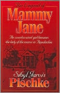 Sybil Piscke: Legend of Mammy Jane: An Uneducated Girl Becomes the Lady of the Manor in Appalachia