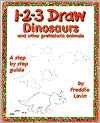 Book cover image of 1-2-3 Draw Dinosaurs and Other Prehistoric Animals by Freddie Levin