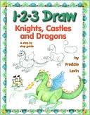 Book cover image of 1-2-3 Draw Knights, Castles and Dragons by Freddie Levin