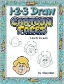 Book cover image of 1-2-3 Draw Cartoon Faces by Steve Barr