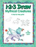 Book cover image of 1-2-3 Draw Mythical Creatures by Freddie Levin