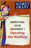 Audrey Grant: Improving Your Judgment 1: Opening the Bidding