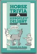 Book cover image of Horse Trivia: A Hippofile's Delight by Deborah Eve Rubin