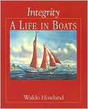 Waldo Howland: Integrity, A Life in Boats