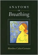 Blandine Calais-Germain: Anatomy of Breathing