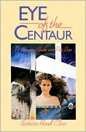 Barbara Hand Clow: Eye of the Centaur: A Visionary Guide into past Lives