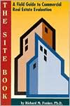 Richard M. Feuker: Site Book: A Field Guide to Commercial Real Estate Evaluation