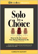 Elefant: Solo by Choice: How to Be the Lawyer You Always Wanted to Be