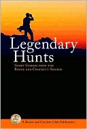 Mark B. Steffen: Legendary Hunts: Short Stories from the Boone and Crockett Awards