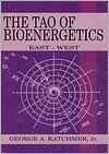 Book cover image of Tao of Bioenergetics: East-West by George A. Katchmer