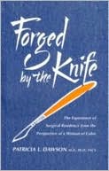 Patricia L. Dawson: Forged by the Knife: The Experience of Surgical Residency from the Perspective of a Woman of Color