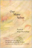 Book cover image of Our Many Selves: Practical Yogic Psychology by Sri Aurobindo
