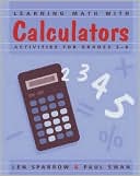 Len Sparrow: Learning Math with Calculators: Activities for Grades 3-8