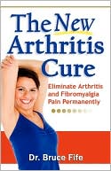 Book cover image of The New Arthritis Cure by Bruce Fife