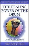 Book cover image of Healing Power of the Drum by Robert Lawrence Friedman