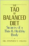 Stephen Thomas Chang: Tao of Balanced Diet: Secrets of a Thin and Healthy Body