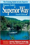 Book cover image of Superior Way: The Cruising Guide to Lake Superior (4th Edition) by Bonnie Dahl