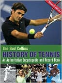 Bud Collins: The Bud Collins History of Tennis: An Authoritative Encyclopedia and Record Book