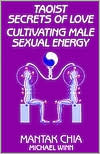 Book cover image of Taoist Secrets of Love: Cultivating Male Sexual Energy by Mantak Chia