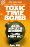 Book cover image of Silver Dental Fillings: The Toxic Timebomb : Can the Mercury in Your Dental Fillings Poison You? by Sam Ziff