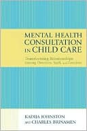 Kadija Johnston: Mental Health Consultation in Child Care: Transforming Relationships with Directors, Staff, and Families