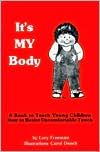 Book cover image of It's My Body: A Book to Teach Young Children How to Resist Uncomfortable Touch by Lory Freeman