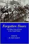 M. Mark Stolarik: Forgotten Doors: The Other Ports of Entry to the United States