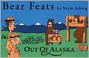 Book cover image of Bear Feats Out of Alaska by N. Aaberg