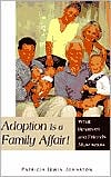 Patricia Irwin Johnston: Adoption Is a Family Affair!: What Relatives and Friends Must Know