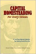 Norman G. Kurland: Capital Homesteading for Every Citizen: A Just Free Market Solution for Saving Social Security