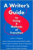 Book cover image of Writer's Guide to Using Eight Methods of Transition by Victor C. Pellegrino