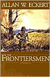 Allan W. Eckert: Frontiersmen (The Winning of America Series), Vol. 1