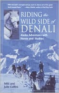 Miki Collins: Riding the Wild Side of Denali: Alaska Adventures with Horses and Huskies