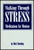 Book cover image of Walking Through Stress: Meditation in Motion by Richard L. Harding